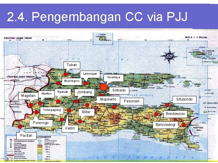 2. 4. Pengembangan CC via PJJ Tuban Lamongan Surabaya Bojonegoro Magetan Madiun Nganjuk Sidoarjo