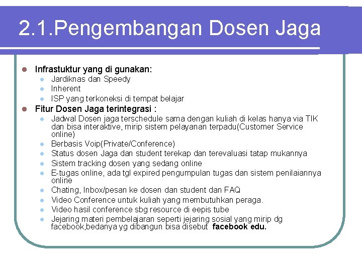 2. 1. Pengembangan Dosen Jaga l Infrastuktur yang di gunakan: l l Jardiknas dan