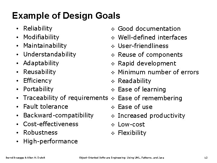 Example of Design Goals • • • • Reliability Modifiability Maintainability Understandability Adaptability Reusability