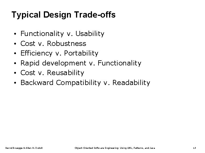 Typical Design Trade-offs • • • Functionality v. Usability Cost v. Robustness Efficiency v.