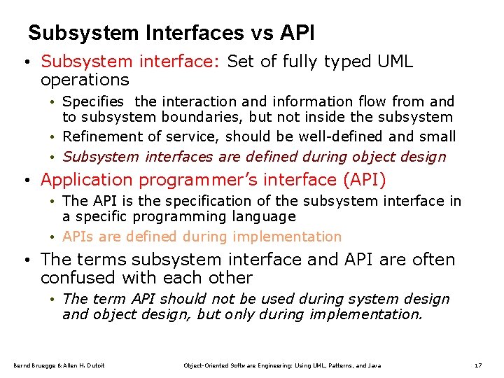 Subsystem Interfaces vs API • Subsystem interface: Set of fully typed UML operations •