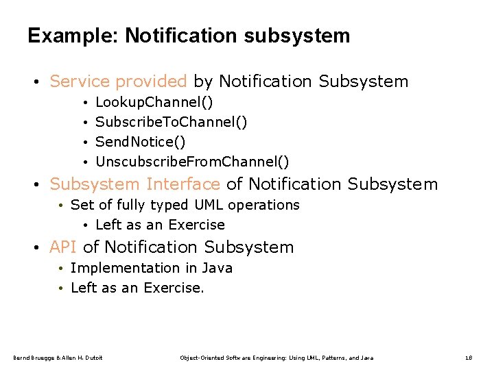 Example: Notification subsystem • Service provided by Notification Subsystem • • Lookup. Channel() Subscribe.