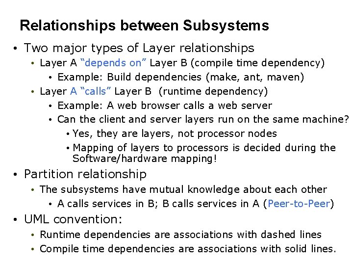 Relationships between Subsystems • Two major types of Layer relationships • Layer A “depends