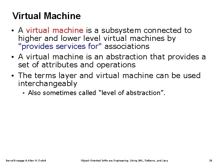 Virtual Machine • A virtual machine is a subsystem connected to higher and lower