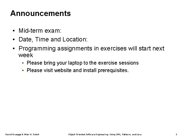 Announcements • Mid-term exam: • Date, Time and Location: • Programming assignments in exercises