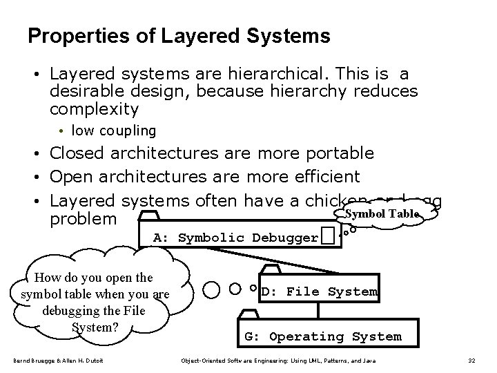 Properties of Layered Systems • Layered systems are hierarchical. This is a desirable design,