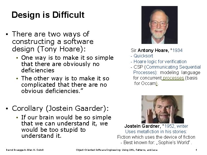 Design is Difficult • There are two ways of constructing a software design (Tony