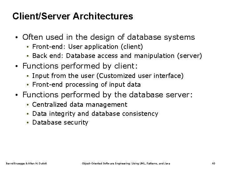 Client/Server Architectures • Often used in the design of database systems • Front-end: User