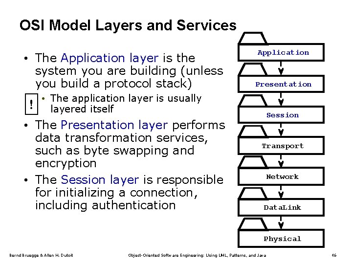 OSI Model Layers and Services • The Application layer is the system you are