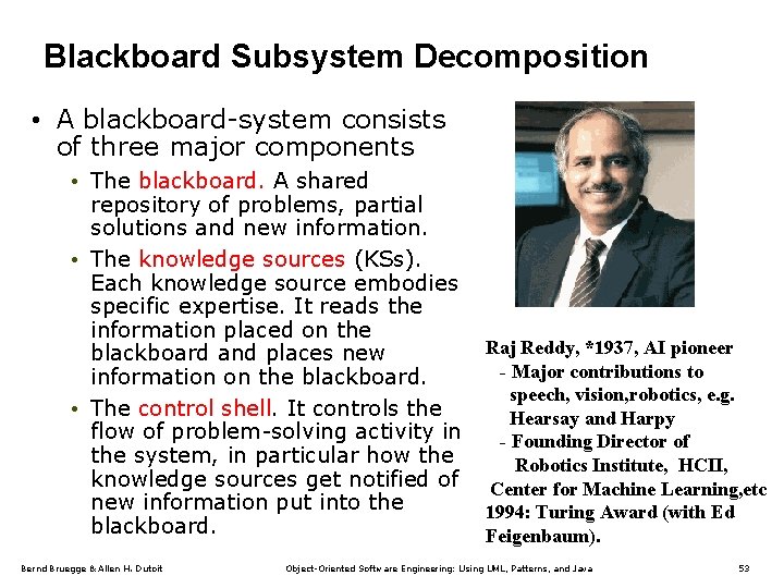 Blackboard Subsystem Decomposition • A blackboard-system consists of three major components • The blackboard.