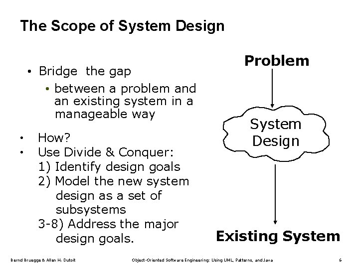 The Scope of System Design • Bridge the gap • between a problem and
