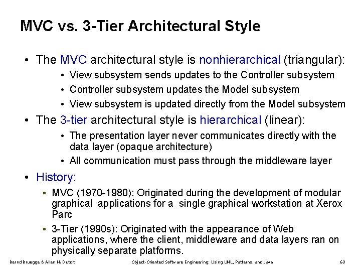 MVC vs. 3 -Tier Architectural Style • The MVC architectural style is nonhierarchical (triangular):