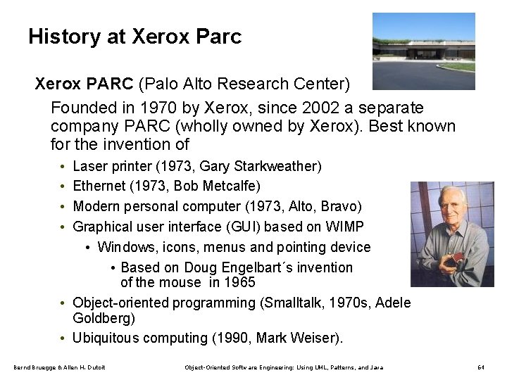 History at Xerox Parc Xerox PARC (Palo Alto Research Center) Founded in 1970 by