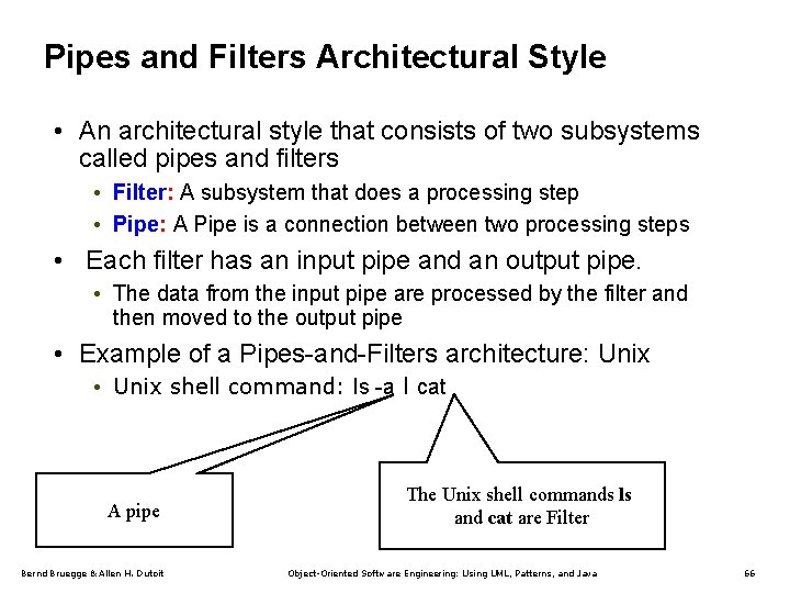 Pipes and Filters Architectural Style • An architectural style that consists of two subsystems