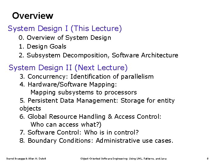 Overview System Design I (This Lecture) 0. Overview of System Design 1. Design Goals