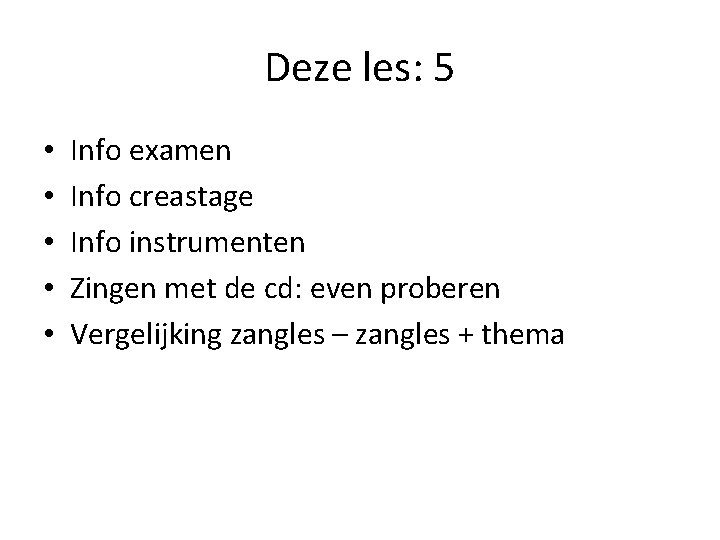 Deze les: 5 • • • Info examen Info creastage Info instrumenten Zingen met