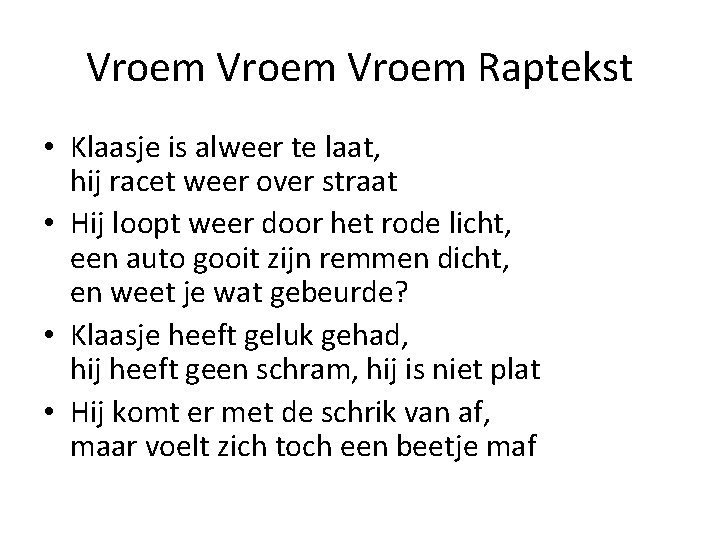 Vroem Raptekst • Klaasje is alweer te laat, hij racet weer over straat •