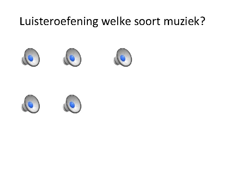 Luisteroefening welke soort muziek? 