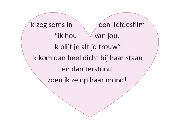 Ik zeg soms in een liefdesfilm “ik hou van jou, Ik blijf je altijd