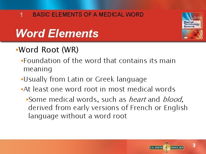 1 BASIC ELEMENTS OF A MEDICAL WORD Word Elements • Word Root (WR) •