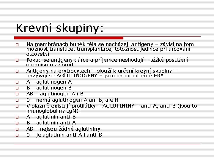 Krevní skupiny: o o o Na membránách buněk těla se nacházejí antigeny – závisí