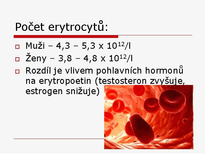 Počet erytrocytů: o o o Muži – 4, 3 – 5, 3 x 1012/l