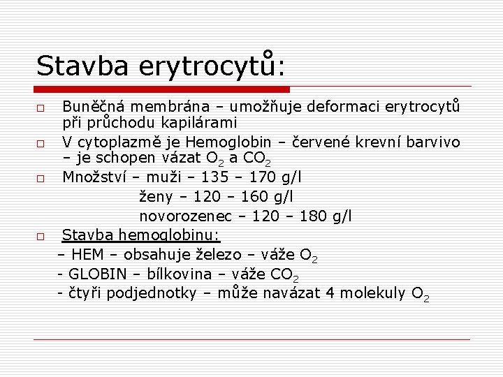 Stavba erytrocytů: o o Buněčná membrána – umožňuje deformaci erytrocytů při průchodu kapilárami V