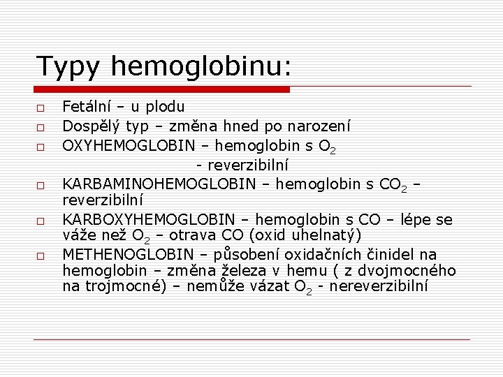 Typy hemoglobinu: o o o Fetální – u plodu Dospělý typ – změna hned