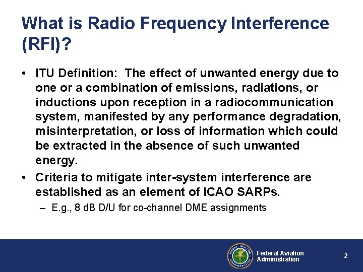 What is Radio Frequency Interference (RFI)? • ITU Definition: The effect of unwanted energy