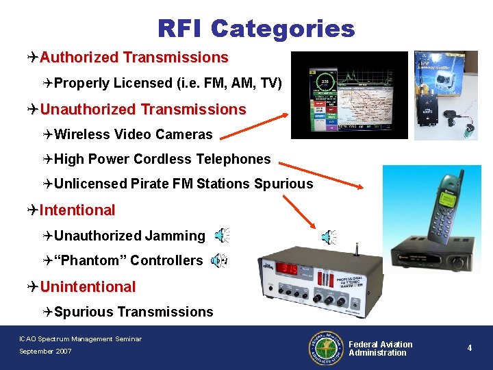 RFI Categories QAuthorized Transmissions QProperly Licensed (i. e. FM, AM, TV) QUnauthorized Transmissions QWireless