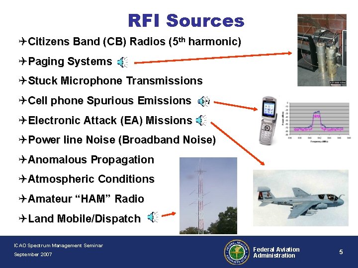 RFI Sources QCitizens Band (CB) Radios (5 th harmonic) QPaging Systems QStuck Microphone Transmissions