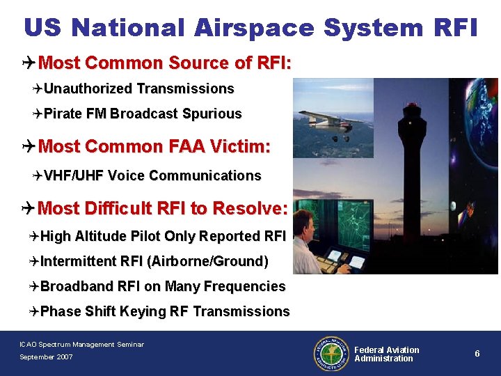 US National Airspace System RFI QMost Common Source of RFI: QUnauthorized Transmissions QPirate FM