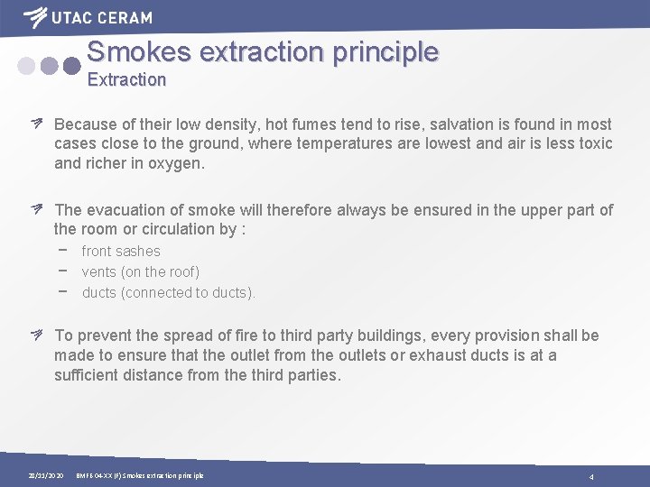 Smokes extraction principle Extraction Because of their low density, hot fumes tend to rise,