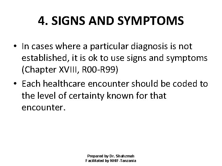 4. SIGNS AND SYMPTOMS • In cases where a particular diagnosis is not established,