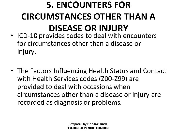 5. ENCOUNTERS FOR CIRCUMSTANCES OTHER THAN A DISEASE OR INJURY • ICD-10 provides codes