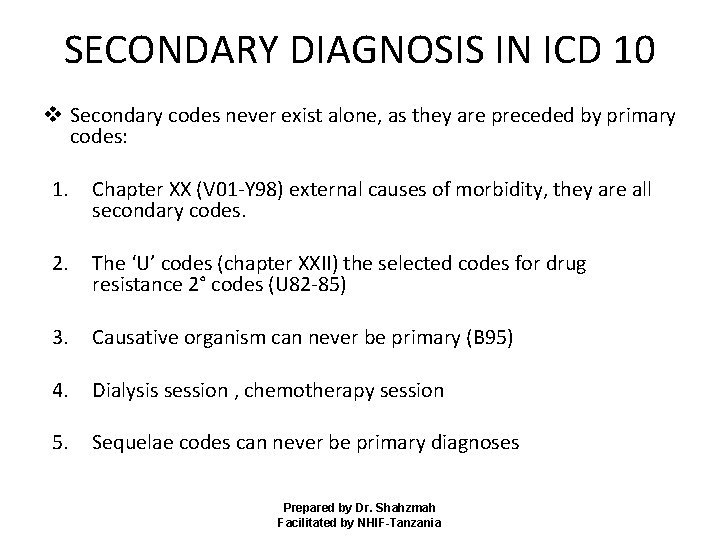 SECONDARY DIAGNOSIS IN ICD 10 v Secondary codes never exist alone, as they are