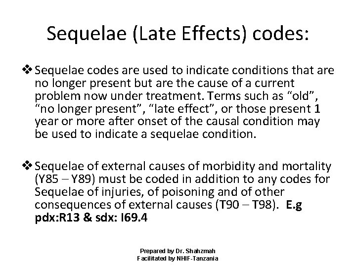 Sequelae (Late Effects) codes: v Sequelae codes are used to indicate conditions that are