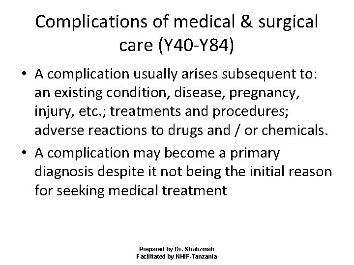 Complications of medical & surgical care (Y 40 -Y 84) • A complication usually