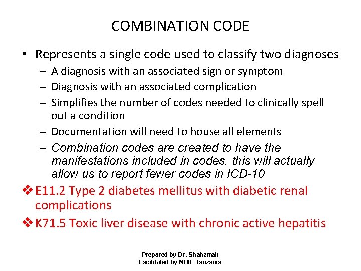 COMBINATION CODE • Represents a single code used to classify two diagnoses – A