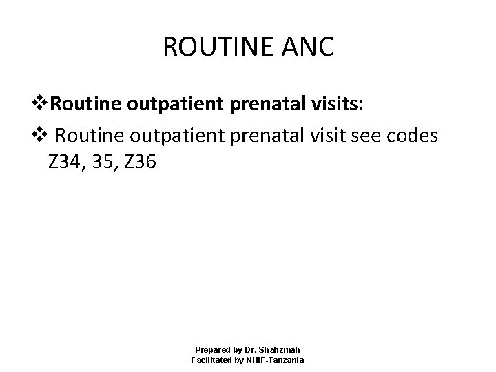 ROUTINE ANC v. Routine outpatient prenatal visits: v Routine outpatient prenatal visit see codes