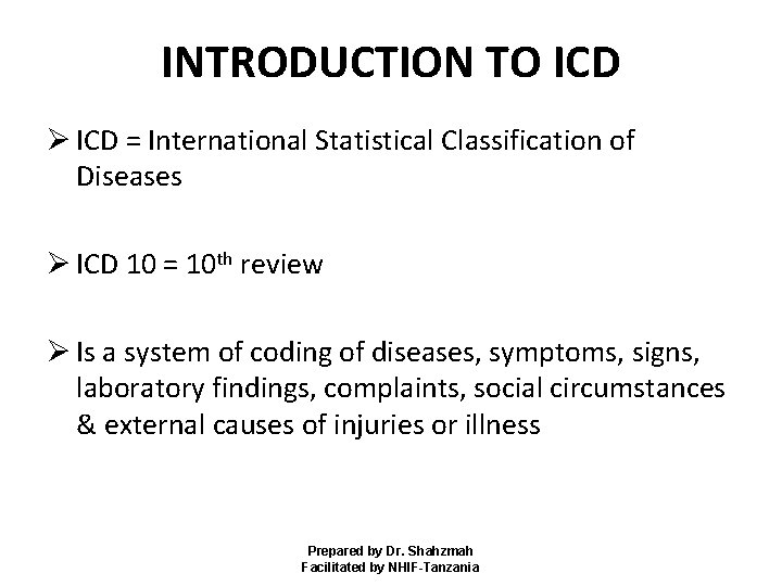 INTRODUCTION TO ICD Ø ICD = International Statistical Classification of Diseases Ø ICD 10