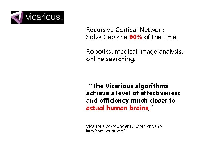 Recursive Cortical Network Solve Captcha 90% of the time. Robotics, medical image analysis, online