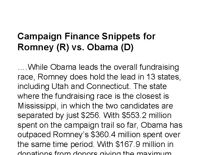 Campaign Finance Snippets for Romney (R) vs. Obama (D) …. While Obama leads the