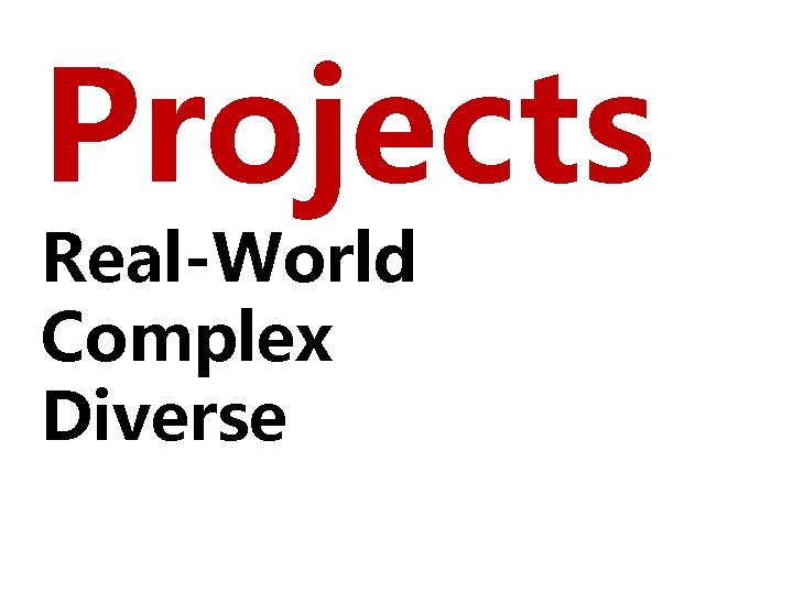 Projects Real-World Complex Diverse 