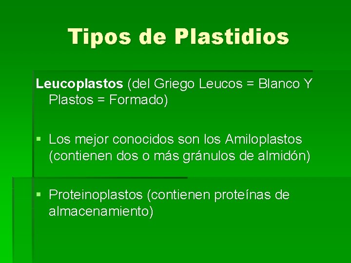 Tipos de Plastidios Leucoplastos (del Griego Leucos = Blanco Y Plastos = Formado) §