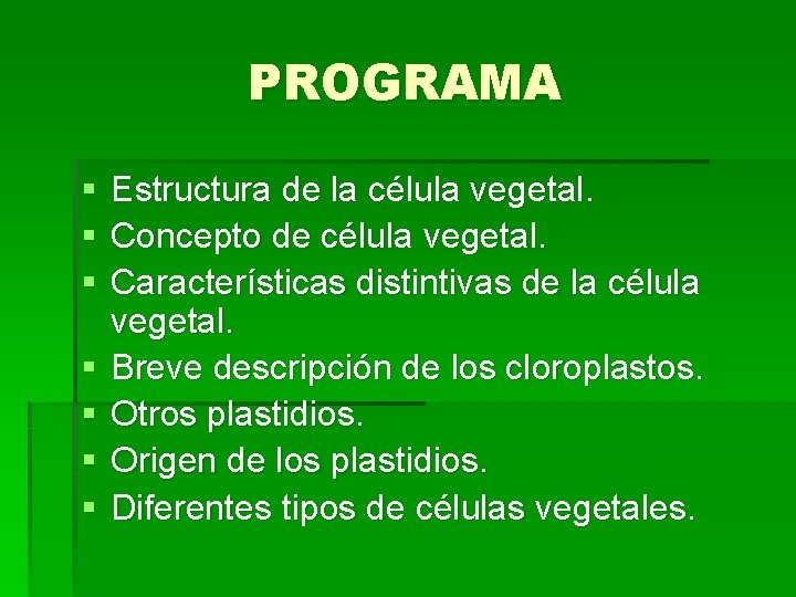 PROGRAMA § § § § Estructura de la célula vegetal. Concepto de célula vegetal.