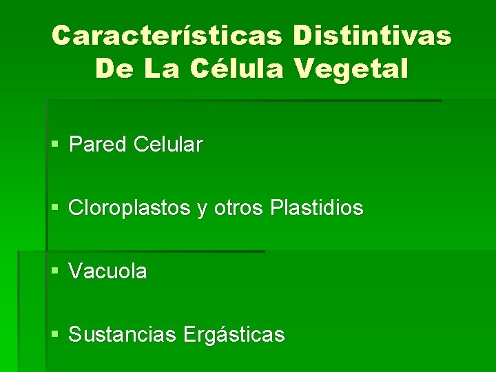 Características Distintivas De La Célula Vegetal § Pared Celular § Cloroplastos y otros Plastidios