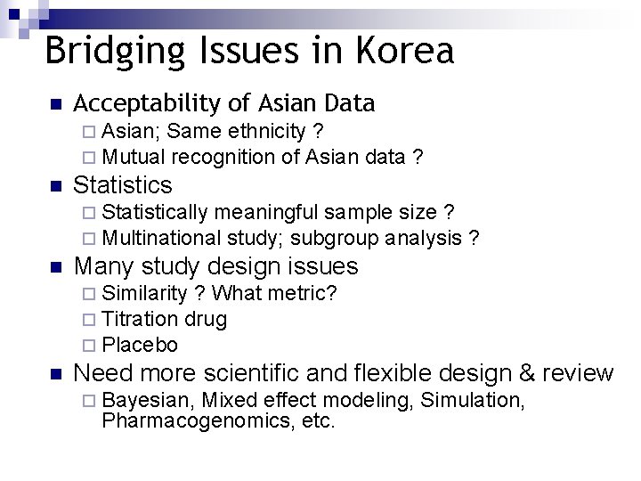 Bridging Issues in Korea n Acceptability of Asian Data ¨ Asian; Same ethnicity ?