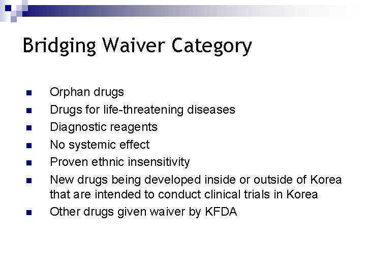 Bridging Waiver Category n n n n Orphan drugs Drugs for life-threatening diseases Diagnostic