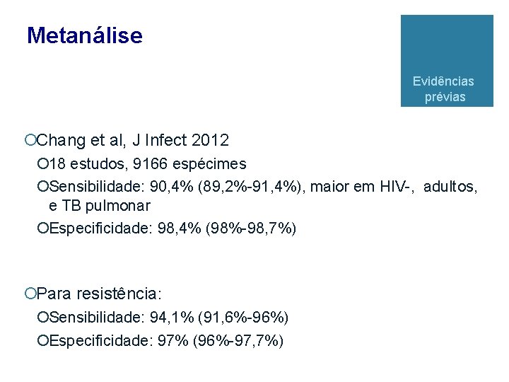 Metanálise Evidências prévias ¡Chang et al, J Infect 2012 ¡ 18 estudos, 9166 espécimes